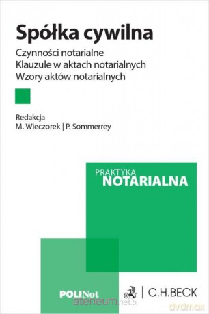 Spółka cywilna. Czynności notarialne. Klauzule w aktach notarialnych [KSIĄŻKA]