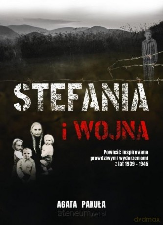 Stefania i wojna - Pakuła Agata [KSIĄŻKA]