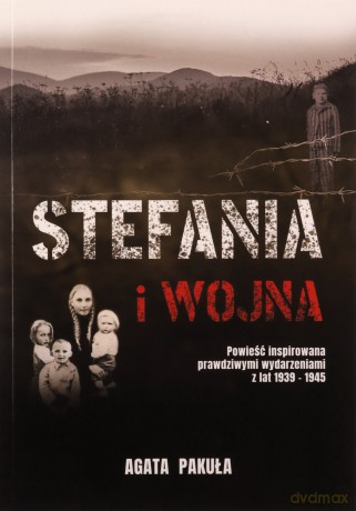 Stefania i wojna - Pakuła Agata [KSIĄŻKA]