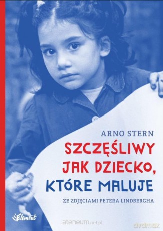 Szczęśliwy jak dziecko, które maluje - Arno Stern [KSIĄŻKA]