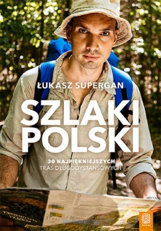 Szlaki Polski. 30 najpiękniejszych tras - Łukasz Supergan [KSIĄŻKA]