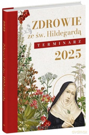 Terminarz 2025. Zdrowie ze św. Hildegardą [KSIĄŻKA]
