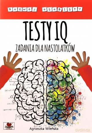 Testy IQ. Zadania dla nastolatków - Agnieszka Wileńska [KSIĄŻKA]