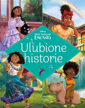 Ulubione historie. Disney Nasze magiczne Encanto - Sheila Sweey Higginson [KSIĄŻKA]
