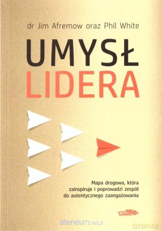 Umysł lidera - Jim Afremow, Phil White [KSIĄŻKA]