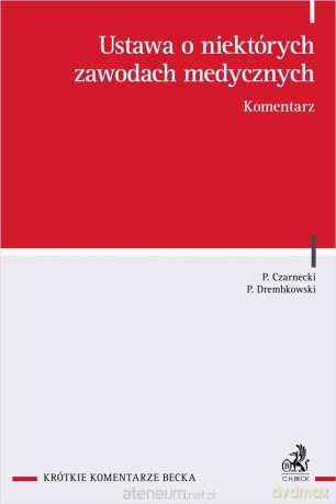 Ustawa o niektórych zawodach medycznych. Komentarz - Paweł Czarnecki, Paweł Drembkowski [KSIĄŻKA]