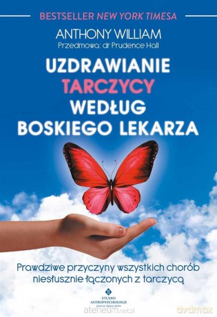 Uzdrawianie tarczycy według boskiego lekarza - Anthony William [KSIĄŻKA]