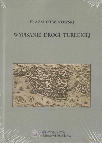Wypisanie Drogi Tureckiej - Erazm Otwinowski [KSIĄŻKA]