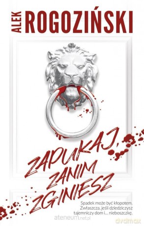 Zapukaj, zanim zginiesz - Alek Rogoziński [KSIĄŻKA]