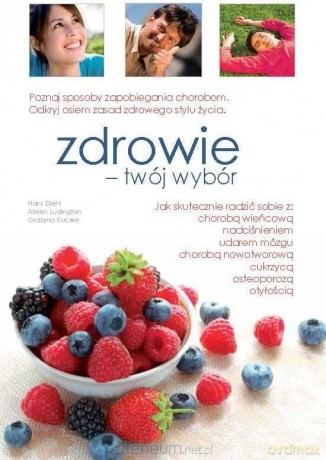 Zdrowie - twój wybór - Hans Diehl, Aileen Ludington, Grażyna Kuczek [KSIĄŻKA]