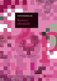 Barszcz Ukraiński - Piotr Pogorzelski [KSIĄŻKA]