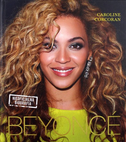 Beyonce Nieoficjalna Biografia - Caroline Corcoran [KSIĄŻKA]