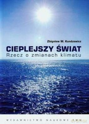 Cieplejszy Świat Rzecz O Zmianach Klimatu - Zbigniew W. Kundzewicz [KSIĄŻKA]