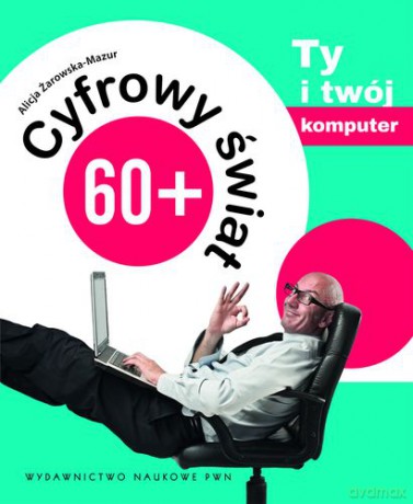 Cyfrowy Świat 60+ Tom 1 - Alicja Żarowska-Mazur [KSIĄŻKA]