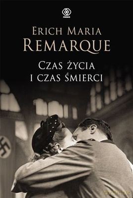 Czas Życia I Czas Śmierci - Erich Maria Remarque [KSIĄŻKA]