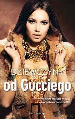 Dziewczyny Od Gucciego - Cate Kendall [KSIĄŻKA]