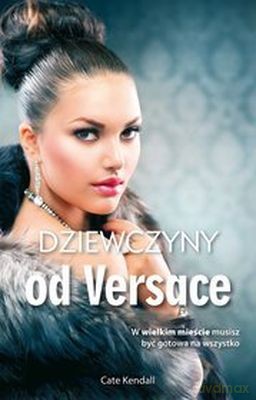 Dziewczyny Od Versace - Cate Kendall [KSIĄŻKA]