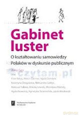 Gabinet Luster O Kształtowaniu Samowiedzy Polaków W Dyskursie Publicznym - Anna Giza [KSIĄŻKA]