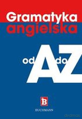 Gramatyka Angielska Od A Do Z [KSIĄŻKA]