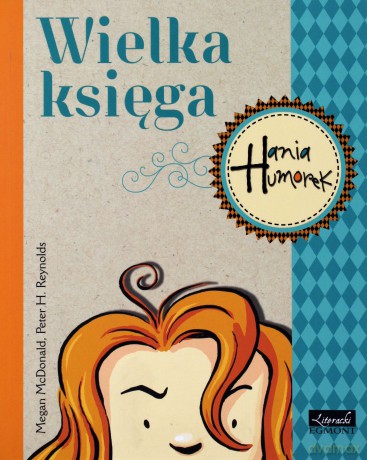 Hania Humorek Wielka Księga - Megan Mcdonald, Peter H.Reynolds [KSIĄŻKA]