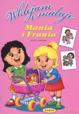 Mania I Frania Wklejam I Maluję [KSIĄŻKA]