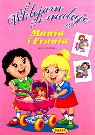 Mania I Frania Wklejam I Maluję [KSIĄŻKA]