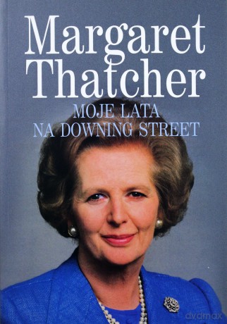 Moje Lata Na Downing Street - Margaret Thatcher [KSIĄŻKA]