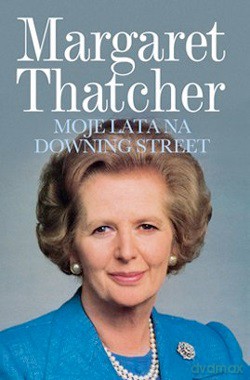 Moje Lata Na Downing Street - Margaret Thatcher [KSIĄŻKA]