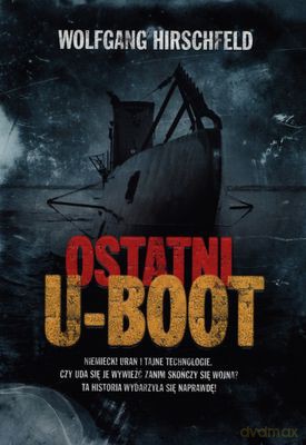 Ostatni U-Boot - Wolfgang Hirschfeld [KSIĄŻKA]
