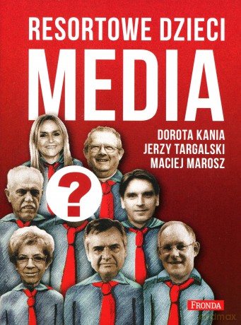 Resortowe Dzieci Media - Dorota Kania, Jerzy Targalski, Maciej Marosz [KSIĄŻKA]