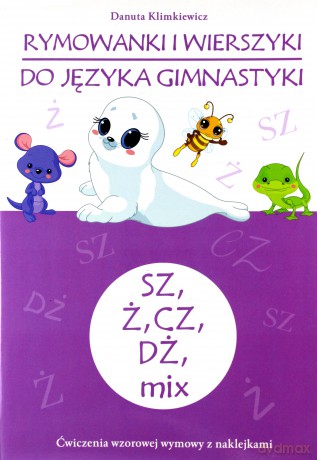 Rymowanki I Wierszyki Do Języka Gimnastyki Sz, Ż, Cz, Dż, Mix - Danuta Klimkiewicz [KSIĄŻKA]