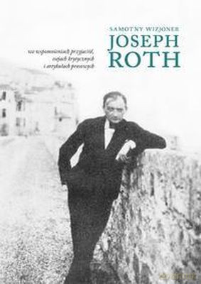 Samotny Wizjoner Joseph Roth [KSIĄŻKA]