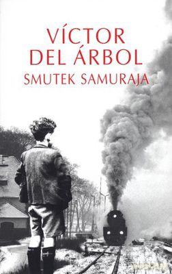 Smutek Samuraja - Victor Del Arbol [KSIĄŻKA]
