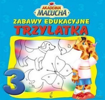 Zabawy Edukacyjne Trzylatka Akademia Malucha [KSIĄŻKA]