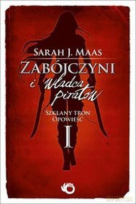 Zabójczyni I Władca Piratów - Sarah J. Mass [KSIĄŻKA]