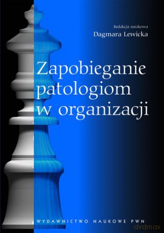 Zapobieganie Patologiom W Organizacji Rola Funkcji Personalnej - Dagmara Lewicka [KSIĄŻKA]