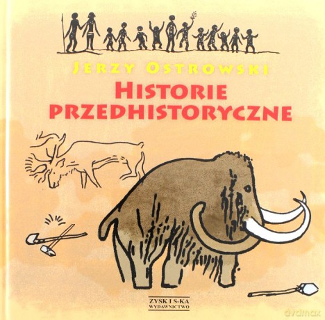 Historie przedhistoryczne - Jerzy Ostrowski [KSIĄŻKA]