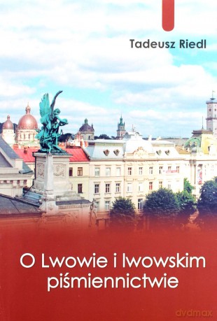 O Lwowie i lwowskim piśmiennictwie - Tadeusz Riedl [KSIĄŻKA]