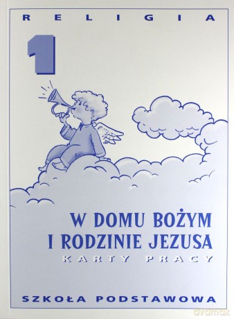 Religia, W domu bożym i rodzinie Jezusa - karty pracy pakiet pomocy dydaktycznych dla ucznia, klasa 1, szkoła podstawowa [KSIĄŻKA]