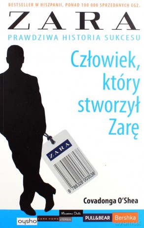 Człowiek, który stworzył Zarę - Covadonga O Shea [KSIĄŻKA]