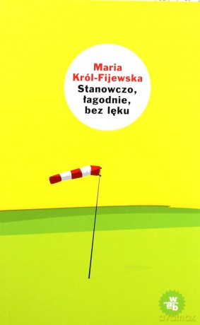 Stanowczo, łagodnie, bez lęku - Maria Król-Fijewska [KSIĄŻKA