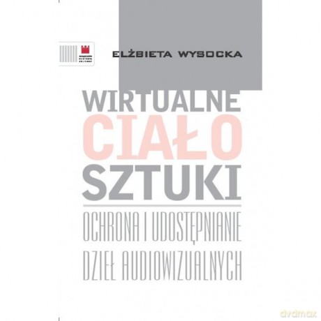 Wirtualne ciało sztuki - Elżbieta Wysocka [KSIĄŻKA]