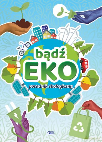 Bądź EKO! Poradnik ekologiczny [KSIĄŻKA]