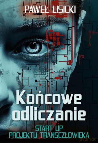 Końcowe odliczanie. Start up projektu transczłowieka - Paweł Lisicki [KSIĄŻKA]