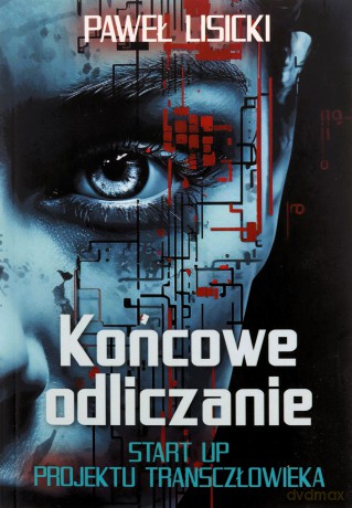 Końcowe odliczanie. Start up projektu transczłowieka - Paweł Lisicki [KSIĄŻKA]