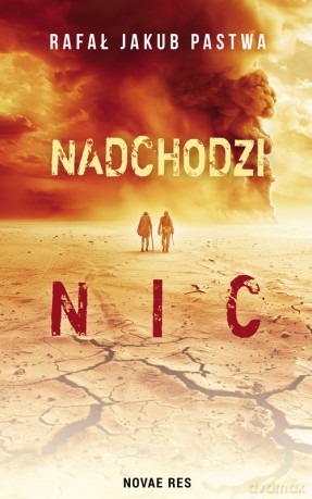 Nadchodzi nic - Rafał Jakub Pastwa [KSIĄŻKA]