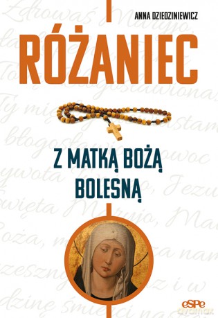 Różaniec z Matką Boża Bolesną - Anna Dziedziniewicz [KSIĄŻKA]