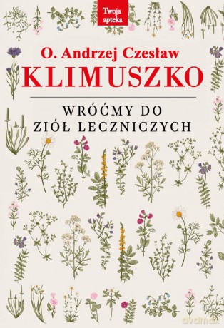 Wróćmy do ziół leczniczych wyd. 4 - Andrzej Czesław Klimuszko [KSIĄŻKA]