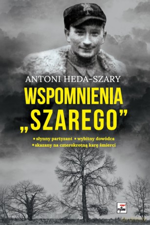 Wspomnienia "Szarego" wyd. 3 - Antoni Heda-Szary [KSIĄŻKA]