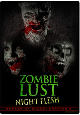 Bunker Of Blood 6: Zombie Lust Night Flesh [DVD]